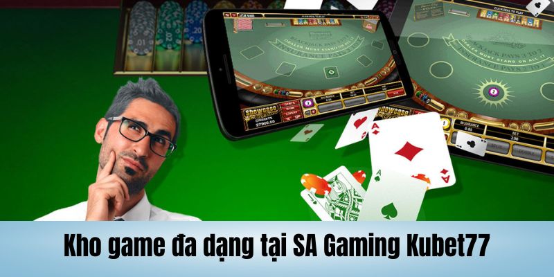 Kho game đa dạng tại SA Gaming Kubet77